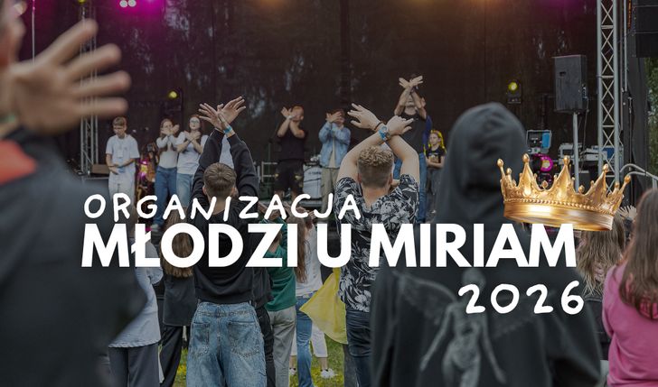 MŁODZI U MIRIAM 2026 | organizacja Diecezjalnego Spotkania Młodzieży