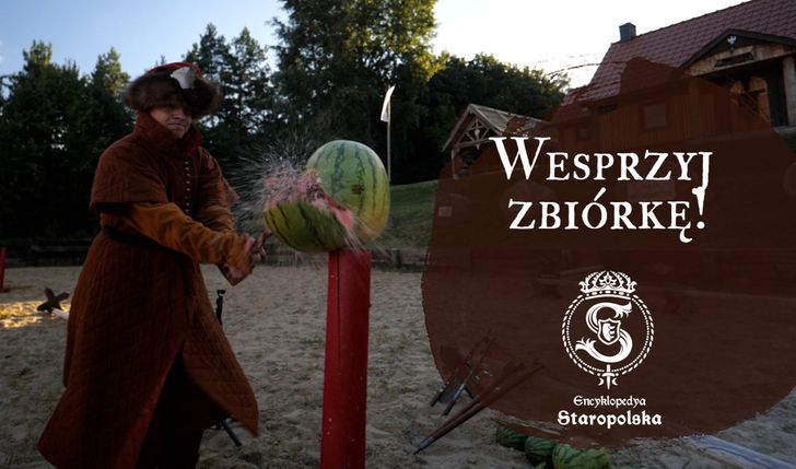 Zbiórka na cykl filmów "Wielki test staropolskiej broni" - Encyklopedya Staropolska