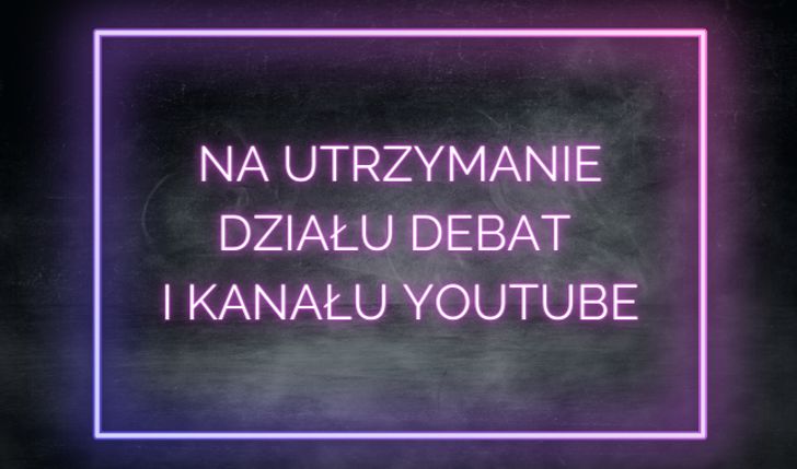 Na utrzymanie działu debat i kanału YouTube