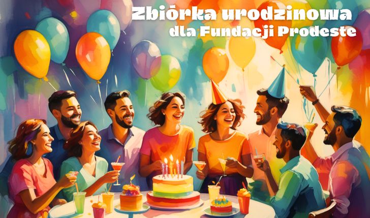 Urodzinowa zbiórka na rzecz Fundacji Prodeste