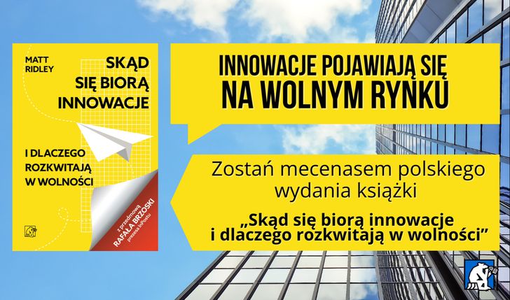 Twoje nazwisko w książce Matta Ridleya! | Zostań mecenasem polskiego wydania książki „Skąd się biorą innowacje i dlaczego rozkwitają w wolności”