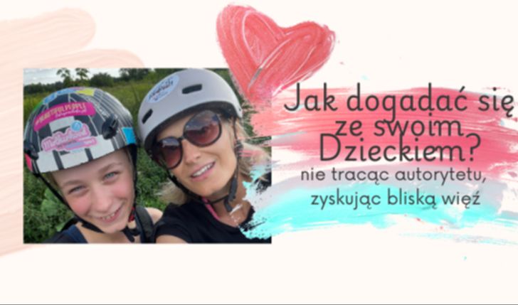 Jak dogadać się ze swoim dzieckiem, nie tracąc autorytetu, zyskując bliską więź? - nagrane warsztaty