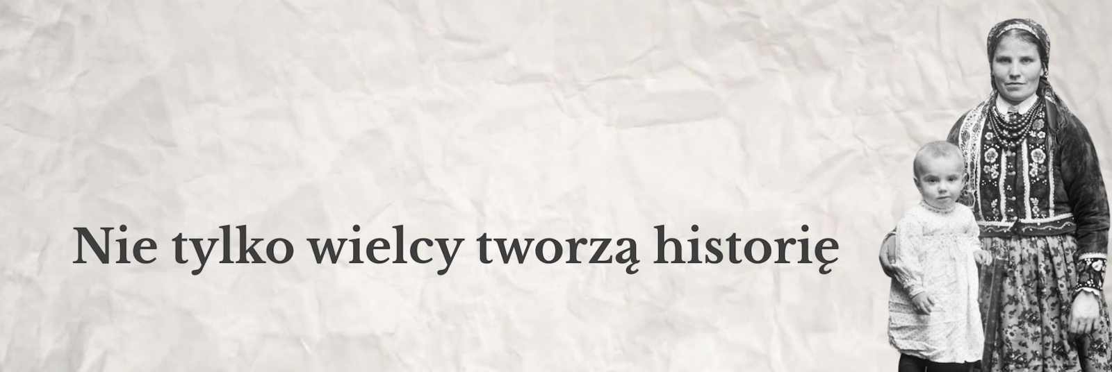 Nie tylko wielcy tworzą historię