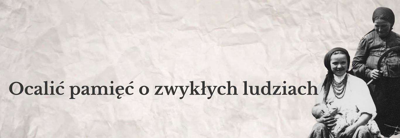 Ocalić pamięć o zwykłych ludziach